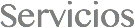 Servicios